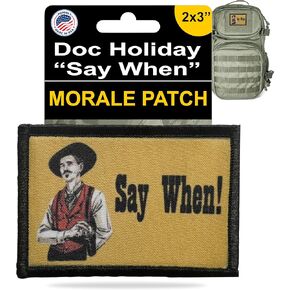 RedheadedTshirts Tombstone Doc Holiday Say When Morale Patch. Perfect for Your Tactical Military Army Gear, Backpack, Operator Baseball Cap, Plate Carrier or Vest. 2x3 Hook and Loop Patch.