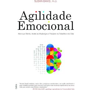 Agilidade Emocional Abra sua Mente Aceite as Mudancas e Prospere no Trabalho e na Vida (Em Portugues do Brasil)