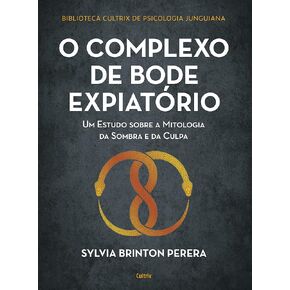 O complexo do bode expiatório: Um estudo sobre a mitologia da sombra e da culpa (Portuguese Edition)