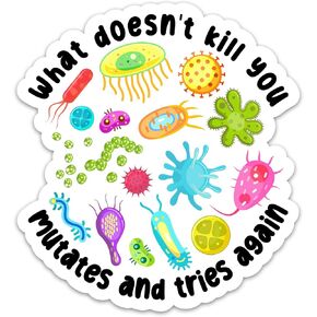 3PCs What Doesn't Kill You Mutates and Tries Again Sticker, Funny Science Sticker, Microbiology Infectious Disease Epidemiology Vinyl Waterproof Stickers for Laptop Water Bottle Tumbler (3 Inches)