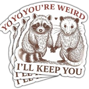 3 Pcs You're Weird I'll Keep Sticker Funny Your Weird I'll Keep You Sticker Opossum & Raccoon You're Weird I'll Keep You Vintage Car Stickers for Laptop Bottle Phone Hard Hat Helmet Gifts 3"