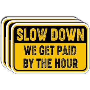 (3Pcs) Slow Down We Get Paid by The Hour Sticker Funny Quote Job Worders Stickers Waterproof Vinyl Decal for Laptop Water Bottle Phone Case Kindle Tumbler Notebook Hard Hat Size 3x1,8 inch