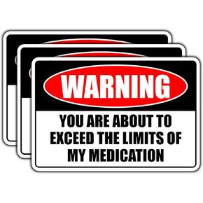 (3Pcs) Warning You are About to Exceed The Limits of My Medication Sticker Funny Sarcastic Sticker Humor Vinyl Decal for Laptop Tumbler Water Bottle Phone Notebook Size 3x2 Inches