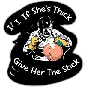 (3Pcs) IF She's Thick Give Her The Stick Sticker, Funny Welding Decals, Only Welders Sticker, Welding Mask Decal, Ironworker Decal - Stickers for Laptop Water Bottle Phone Car Window Helmet 3 Inches