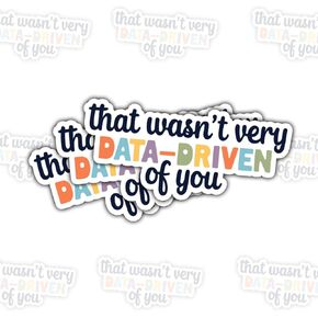(3 PCS) That Wasn't Very Data-Driven of You Sticker Funny Geek Quote Vinyl Decal Waterproof for Laptop, Water Bottle, Phone Case, Notebook Gift for Programmers, Data Analysts (3 Inch)
