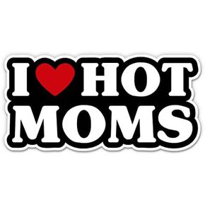 I Love Hot Moms Sticker - 5" Laptop Sticker - Waterproof Vinyl for Car, Phone, Water Bottle - Funny I Heart Hot Moms Decal
