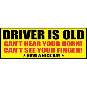 Driver is Old Sticker - Can't Hear Your Horn Can't See Your Finger - Funny Sticker Decal for Bumper or Window