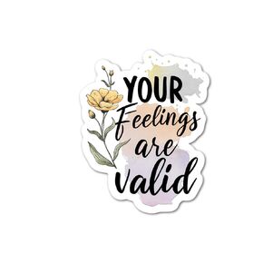YOUR FEELINGS ARE VALID - Sticker