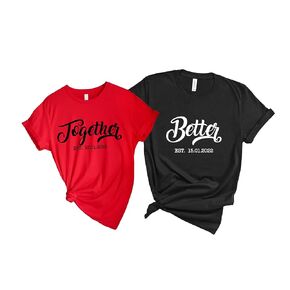 Couple Matching Together and Better T-Shirts, Customized Date Shirt, Valentines Day Shirts For Women, Men, Wife, Husband, Boyfriend and Girlfriend. Married T-Shirt