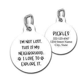 I'm Not Lost This Is My Neighborhood I love to Explore It Personalized Pet ID Tag for Cats and Dogs