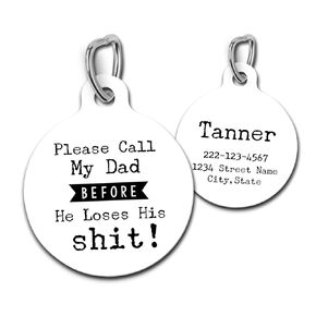 Personalized Custom Dog Tag Funny Pet Id Tag Call My Dad Before He Loses His