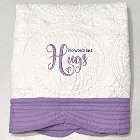 No Words Just Hugs - Custom Embroidered Heirloom Quilt/Blankets With thread color of your choice & 5 border color options. Encouragement, sympathy, hope, caring, bereavement, inspirational gift.