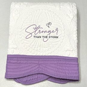 Stronger Than The Storm Custom Embroidered Heirloom Quilt/Blankets With thread color of your choice & 5 border color options. Encouragement, sympathy, hope, caring, bereavement, inspirational gift.