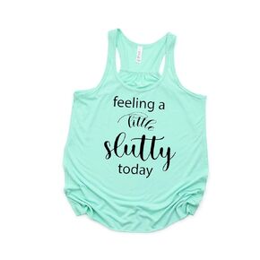 Feeling A Little Slutty Today Mint Green Racerback Tank - HotWife Shirt - Swingers Fetish Sexy Women's Shirt Tank Top (M)