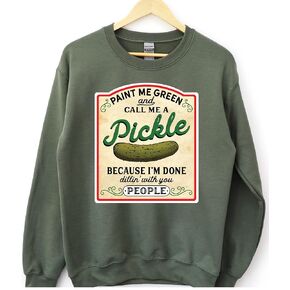 Vintage Canned Pickles Sweatshirt, Pickle Hoodie, Pickle Crewneck, Pickle Lovers Shirt, Paint Me Green And Call Me a Pickle, Pickles