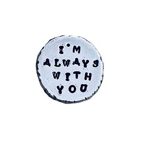 I'm Always With You Personalized Hand Stamped Pewter Pocket Token Keepsake