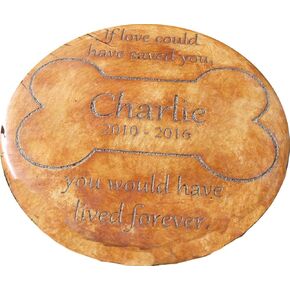 Engraved Pet Memorial 11" Diameter If love could have save you, you would have lived forever
