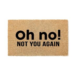 "Oh No, Not You Again" Funny Doormat, Premium Quality, Thick 100% Coconut Coir, Durable Front Door Mat, Funny Entryway Rug stk 1393