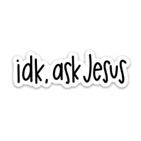 Faith sticker | idk ask Jesus sticker | Christian sticker quotes