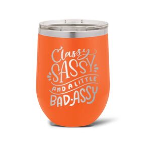 Classy, Sassy & A Little Bad-Assy Birthday Gift for Her Stainless Wine Tumbler - 3 Sizes - 16 Colors