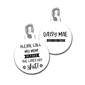 Personalized Custom Dog Tag Funny Pet Id Tag Call My Mom Before She Loses Her Shit