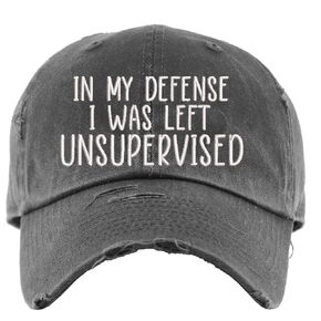 In My Defense I Was Left Unsupervised Hat | Distressed Baseball Cap or Ponytail Hat | Sarcastic Hat