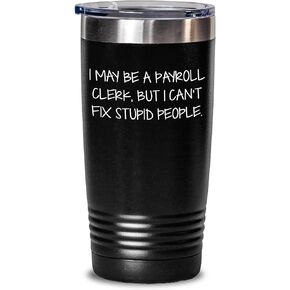 Funny Payroll Clerk Gifts Payroll Clerk Humor Payroll Clerk Mugs Payroll Clerk Tumblers Payroll Clerk Gifts for Payroll Clerks Birthday Unique Gifts from Family to Payroll Clerk