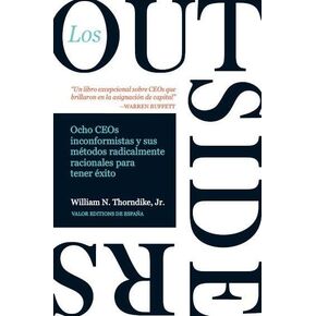 Los outsiders: Ocho CEOs no convencionales y su modelo radicalmente racional para el éxito