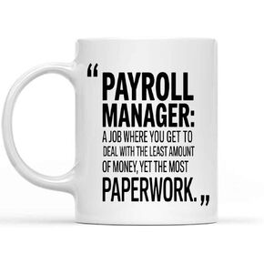 Being a Payroll Manager Coffee Mug White, 11 Oz 85567