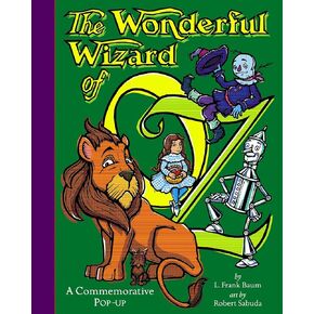 The Wonderful Wizard of Oz: A Commemorative Pop-Up