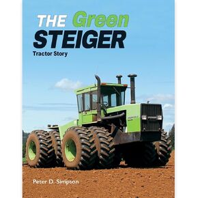 Agriculture The Green Steiger Tractor Story 206 Page Book by Peter D. Simpson