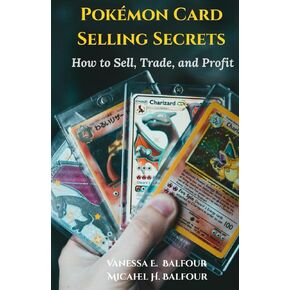 Pokémon Card Selling Secrets: How to Sell, Trade and Profit