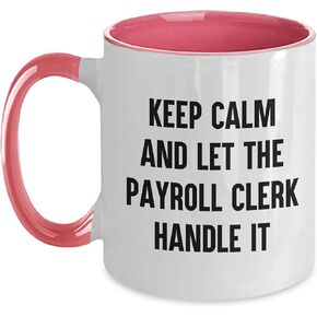 Payroll Clerk Two Tone Coffee Mug - Keep Calm And Let The Payroll Clerk Handle It, Valentine's Unique Gifts from Friends to Payroll Clerk, Payroll Clerk Mugs