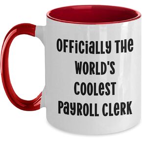 Payroll Clerk Gifts, Officially The World's Coolest Payroll Clerk, Two Tone Coffee Mug, Valentine's Day, Funny Quote, Gifts from Men to Payroll Clerk, Unique Valentine's Day Unique Gifts
