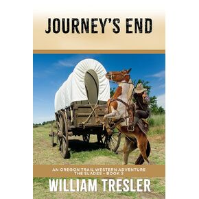 Journey's End: An Oregon Trail Western Adventure - The Slades Book 3