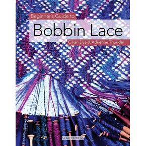 Beginner's Guide to Bobbin Lace (Beginner's Guide to Needlecrafts)