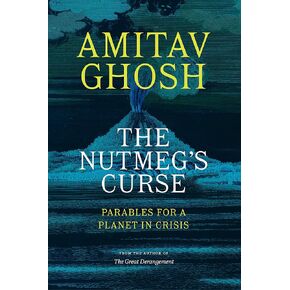 The Nutmeg's Curse: Parables for a Planet in Crisis