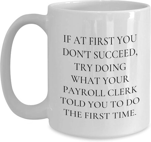 Payroll Clerk Gifts, Valentine's Unique Payroll Clerk Humor White Coffee Mugs, If At First You Don't Succeed, Funny Quote Gifts from Friends for Payroll Clerk, Valentine's White Coffee Mug in Saudi Arabia