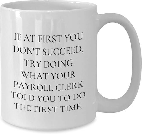 Payroll Clerk Gifts, Valentine's Unique Payroll Clerk Humor White Coffee Mugs, If At First You Don't Succeed, Funny Quote Gifts from Friends for Payroll Clerk, Valentine's White Coffee Mug in Saudi Arabia