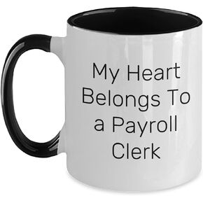 Payroll Clerk Gifts, My Heart Belongs To A Payroll Clerk, Funny Two Tone Coffee Mug, Christmas, Gifts from Friends, Gifts for Payroll Clerk