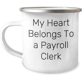 Christmas Unique Gifts from Men to Payroll Clerks, Payroll Clerk Camping Mug, My Heart Belongs To A Payroll Clerk, Funny Quote, Unique Gift