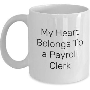 Payroll Clerk Love White Coffee Mug, My Heart Belongs To A Payroll Clerk, Christmas Unique Gift Ideas for Payroll Clerk