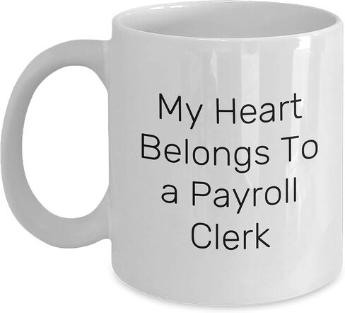 Payroll Clerk Love White Coffee Mug, My Heart Belongs To A Payroll Clerk, Christmas Unique Gift Ideas for Payroll Clerk in Saudi Arabia