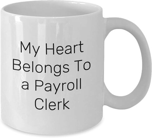 Payroll Clerk Love White Coffee Mug, My Heart Belongs To A Payroll Clerk, Christmas Unique Gift Ideas for Payroll Clerk in Saudi Arabia