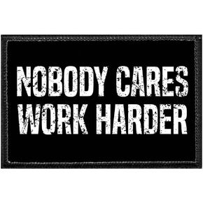 Nobody Cares Work Harder | Hook and Loop Attach for Hats, Jeans, Vest, Coat | 2x3 in | by Pull Patch