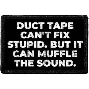 Duct Tape Can't Fix Stupid. But It Can Muffle The Sound | Hook and Loop Attach for Hats, Jeans, Vest, Coat | 2x3 in | by Pull Patch