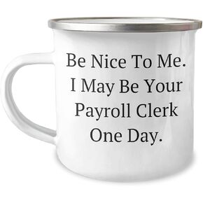 Payroll Clerk Camping Mug Quote Funny Gifts from Coworkers for Payroll Clerk Friends Unique Christmas
