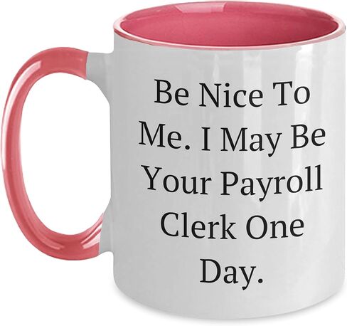 Be Nice To Me, Payroll Clerk Gifts, Payroll Clerk Quote Coffee Mug, Christmas Unique Gifts from Friends to Payroll Clerks in Kuwait