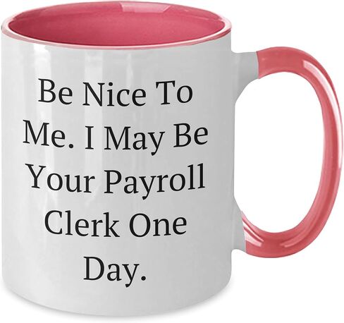 Be Nice To Me, Payroll Clerk Gifts, Payroll Clerk Quote Coffee Mug, Christmas Unique Gifts from Friends to Payroll Clerks in Kuwait