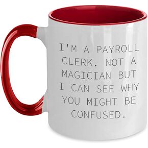 Gifts from Friends to Payroll Clerk, I'm a Payroll Clerk, Not a Magician, Funny Two Tone Coffee Mug for Christmas